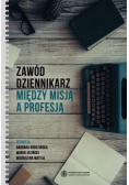 Zawód dziennikarz Między misją a profesją