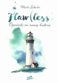 Flaw(less) Opowiedz mi naszą historię