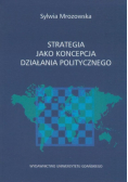 Strategia jako koncepcja działania politycznego
