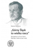 Górny Śląsk to wielka rzecz
