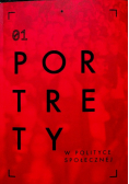 Portrety w polityce społecznej Tom I