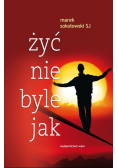 Żyć nie byle jak
