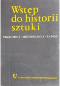 Wstęp do historii sztuki Tom I Przedmiot Metodologia Zawód