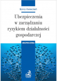 Ubezpieczenia w zarządzaniu ryzykiem działalności gospodarczej