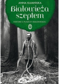 Białowieża szeptem Historie z puszczy Białowieskiej