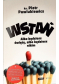 Wstań Albo będziesz święty albo będziesz nikim