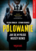 Polowanie Jak się w Polsce niszczy biznes