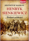 Henryk Sienkiewicz Śladami polskości