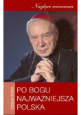 Po Bogu najważniejsza Polska