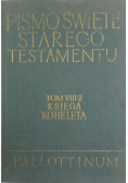 Pismo Święte Starego Testamentu Tom VIII  Księga Koheleta