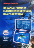 Badania i pomiary elektroenergetyczne dla praktyków