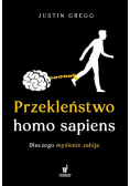 Przekleństwo homo sapiens. Dlaczego myślenie zabija