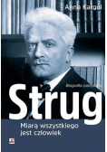 Strug. Miarą wszystkiego jest człowiek.