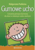 Gumowe ucho. Ćwiczenia percepcji słuchowej