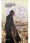 I ukazał mi miasto