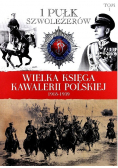 Wielka Księga Kawalerii Polskiej 1918 1939 tom 1 1 Pułk Szwoleżerów