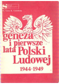 Geneza i pierwsze lata Polski Ludowej 1944 1949