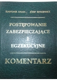 Postępowanie zabezpieczające i Egzekucyjne -Komentarz