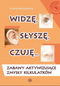 Widzę słyszę czuję Zabawy aktywizujące zmysły kilkulatków