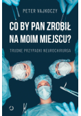 Co by pan zrobił na moim miejscu?