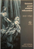Ostatnie przed wielkim milczeniem Język i religia