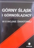 Górny Śląsk i Górnoślązacy w II wojnie  światowej