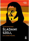 Śladami Szeli czyli diabły polskie
