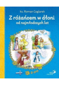 Z różańcem w dłoni od najmłodszych lat