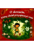O skrzacie który chciał przyspieszyć czas
