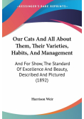 Our Cats And All About Them, Their Varieties, Habits, And Management