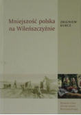 Mniejszość polska na Wileńszczyźnie plus autograf Z Kurcza