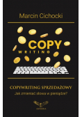 Copywriting Sprzedażowy. Jak zmieniać słowa w pieniądze?