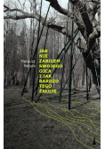 Jak nie zabiłem swojego ojca i jak bardzo tego żałuję