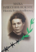 Matka dzieci Holocaustu Historia Ireny Sendlerowej