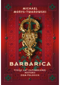 Barbarica Tysiąc lat zapomnianej historii ziem polskich