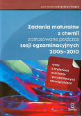 Zadania maturalne z chemii zastosowane podczas sesji egzaminacyjnych 2005-2010