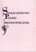 Społeczeństwo Polski średniowiecznej tom 8