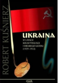 Ukraina w latach kolektywizacji i wielkiego głodu (1929-1933)