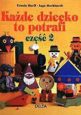 Każde dziecko to potrafi część 2