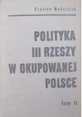 Polityka III Rzeszy w okupowanej Polsce tom II