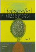 Topografia tożsamości Tom 2