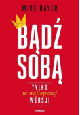 Bądź sobą tylko w najlepszej wersji