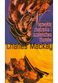 Niezwykłe złudzenia i szaleństwa tłumów