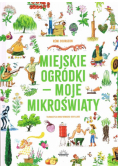Miejskie ogródki - moje mikroświaty