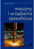Dobaj Edward - Maszyny i urządzenia spawalnicze