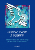 Ułożyć życie z Bogiem Przewodnik do celebracji