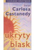 Ukryty blask. Świat Carlosa Castanedy