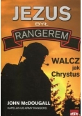 Jezus był rangerem Walcz jak Chrystus