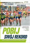 Pobij swój rekord Skuteczne treningi od 5 km do maratonu
