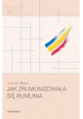 Jak zrumunizowała się Rumunia